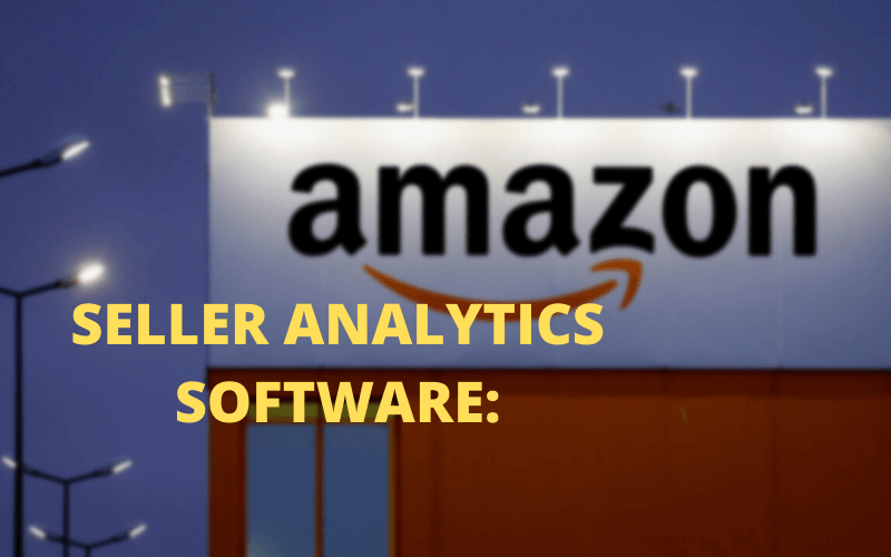 AMAZON SELLER ANALYTICS SOFTWARE (