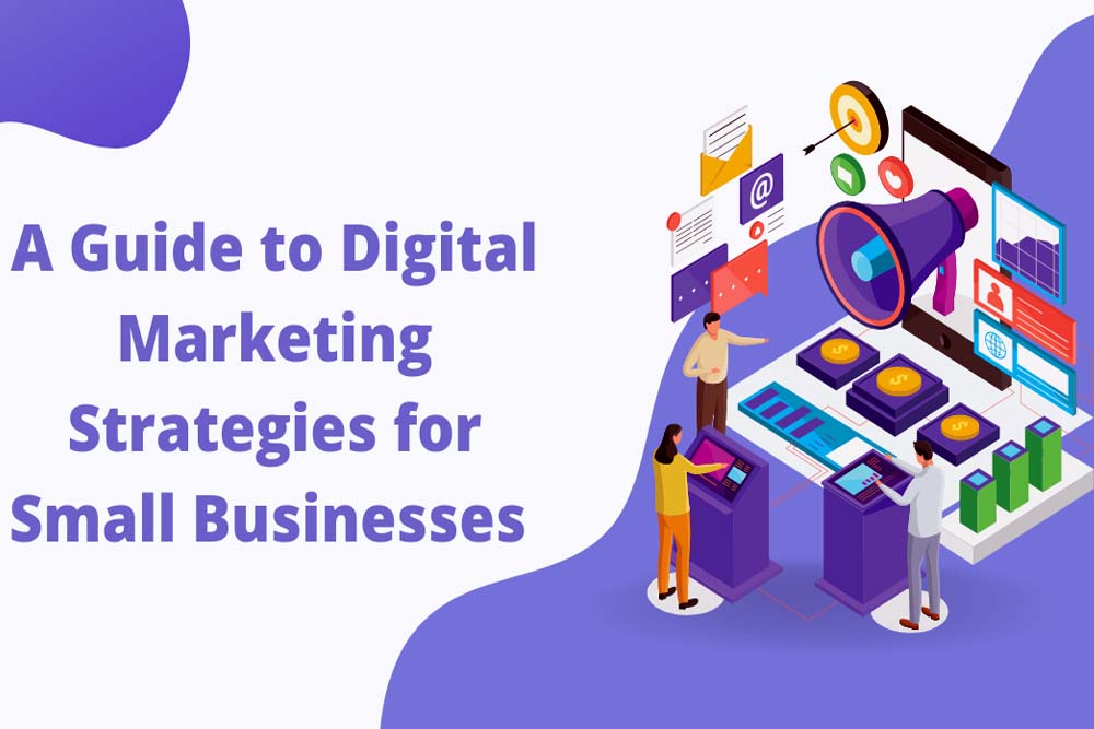 digital marketing strategies for small businesses need a different approach
